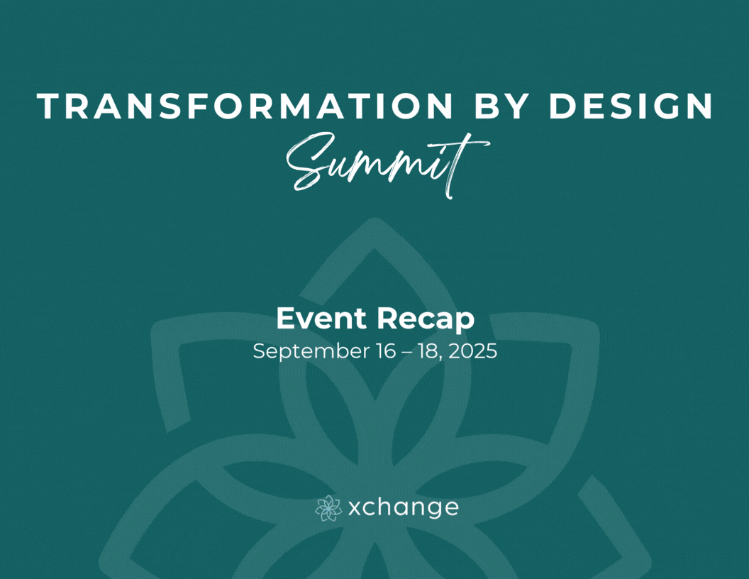 Event recap graphic for the “Transformation by Design Summit,” scheduled for September 16–18, 2025, presented by xchange. The background is teal with a geometric flower design.