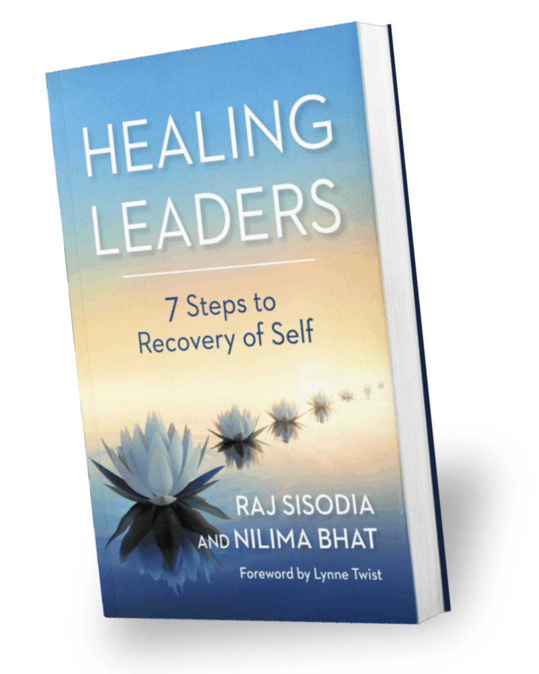 A book titled “Healing Leaders: 7 Steps to Recovery of Self” by Raj Sisodia and Nilima Bhat, featuring a cover with water lilies and a soft blue background. The foreword is by Lynne Twist.
